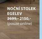 NOČNÍ STOLEK EGELEV