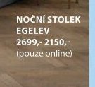 NOČNÍ STOLEK EGELEV