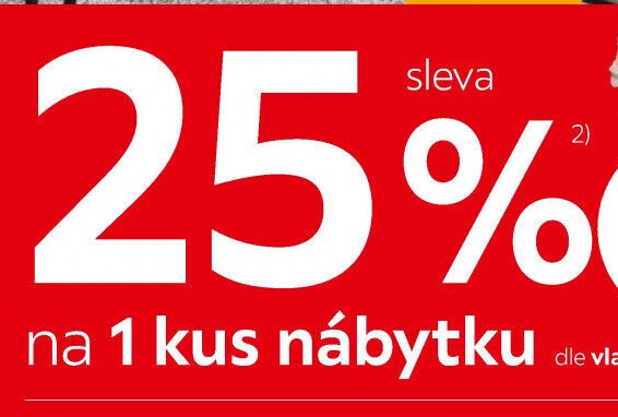 25% sleva na 1 kus nábytku