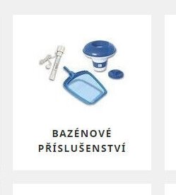BAZÉNOVÉ PŘÍSLUŠENSTVÍ