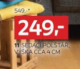 11 SEDACÍ POLŠTÁŘ, VÝŠKA CCA 4 CM
