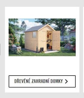 DŘEVĚNÉ ZAHRADNÍ DOMKY