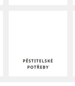 PĚSTITELSKÉ POTŘEBY